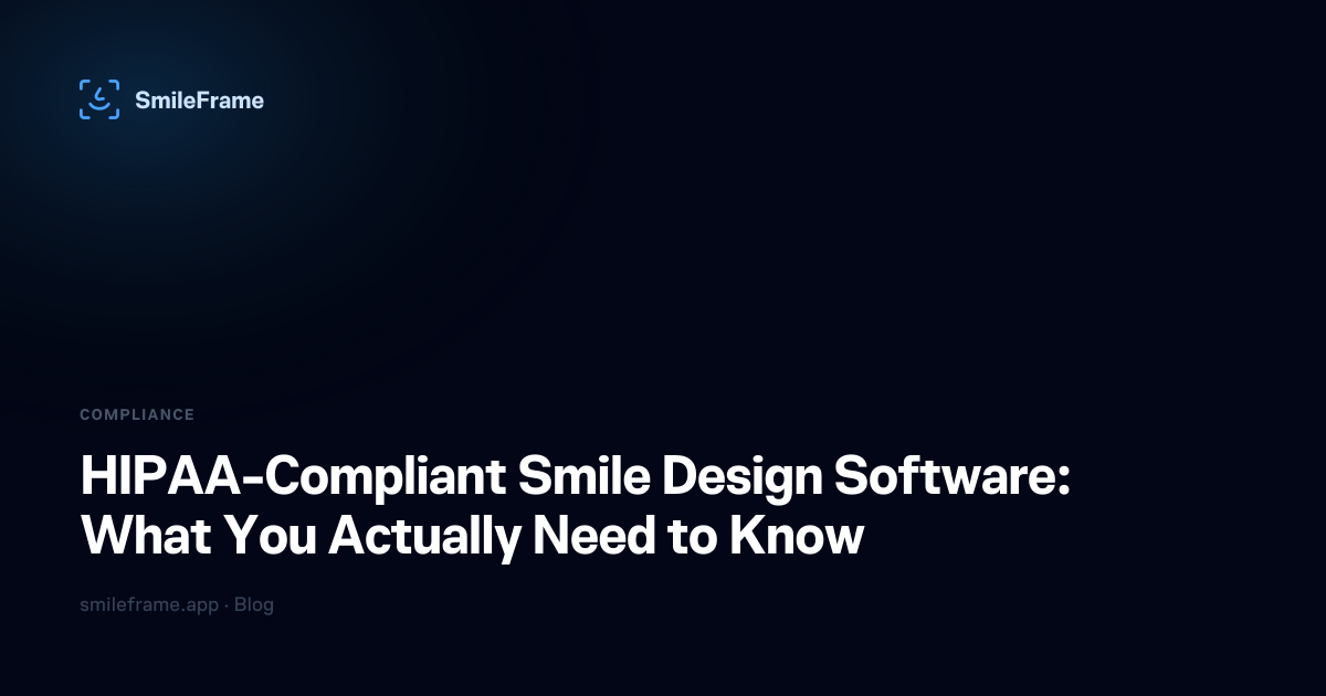 HIPAA-Compliant Smile Design Software: What You Actually Need to Know