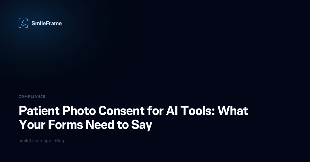 Patient Photo Consent for AI Tools: What Your Forms Need to Say