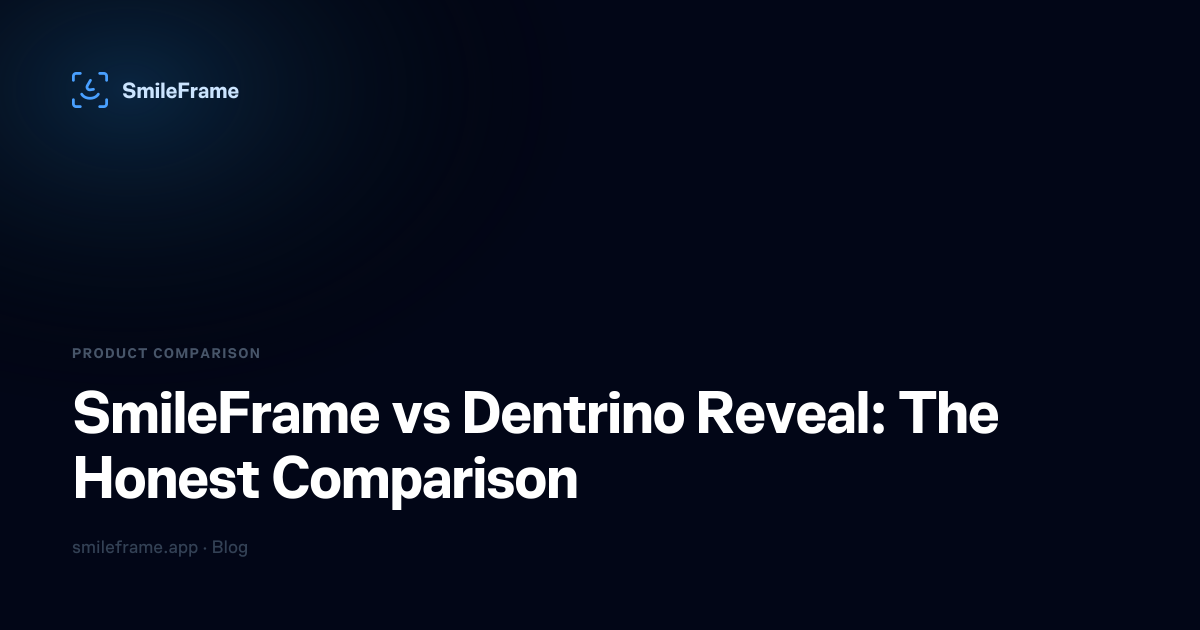 SmileFrame vs Dentrino Reveal: The Honest Comparison