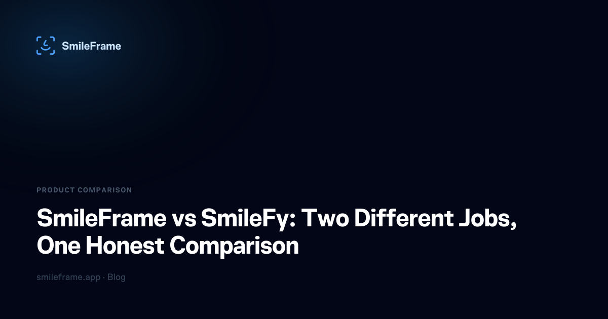 SmileFrame vs SmileFy: Two Different Jobs, One Honest Comparison