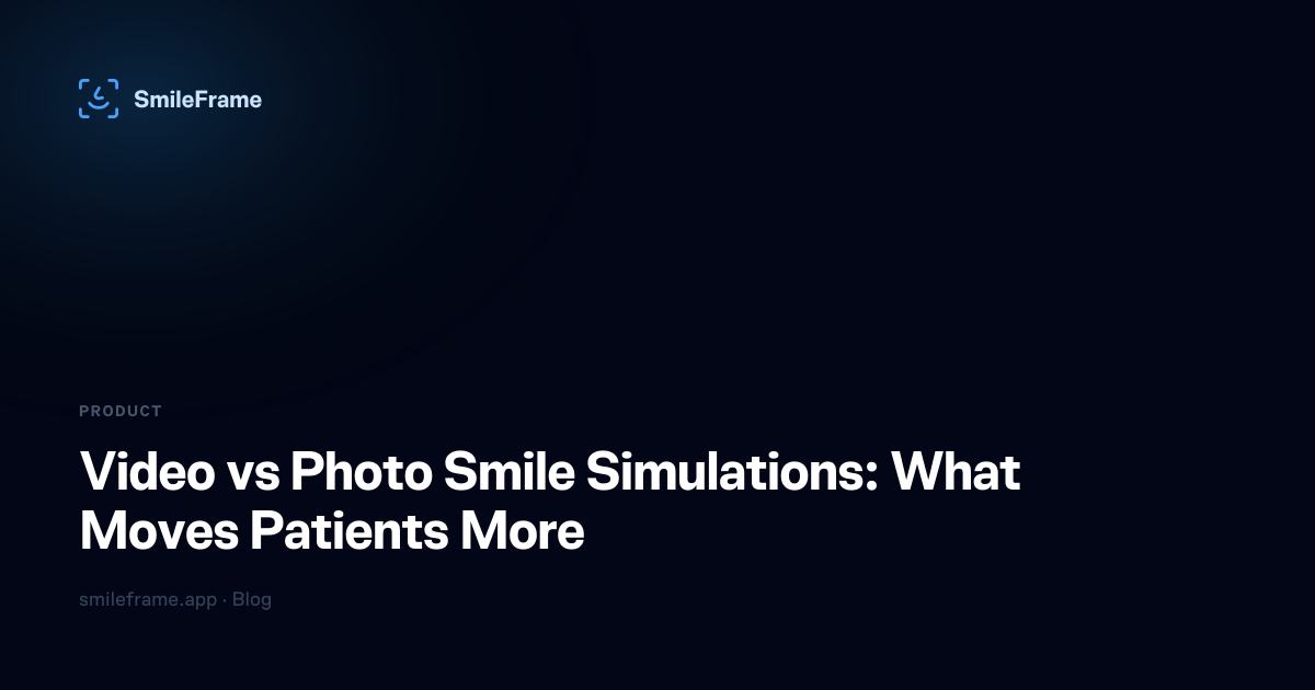 Video vs Photo Smile Simulations: What Moves Patients More