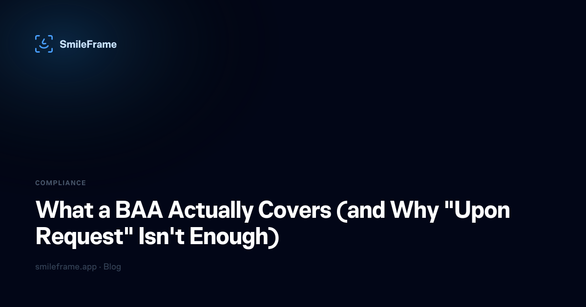 What a BAA Actually Covers (and Why "Upon Request" Isn't Enough)